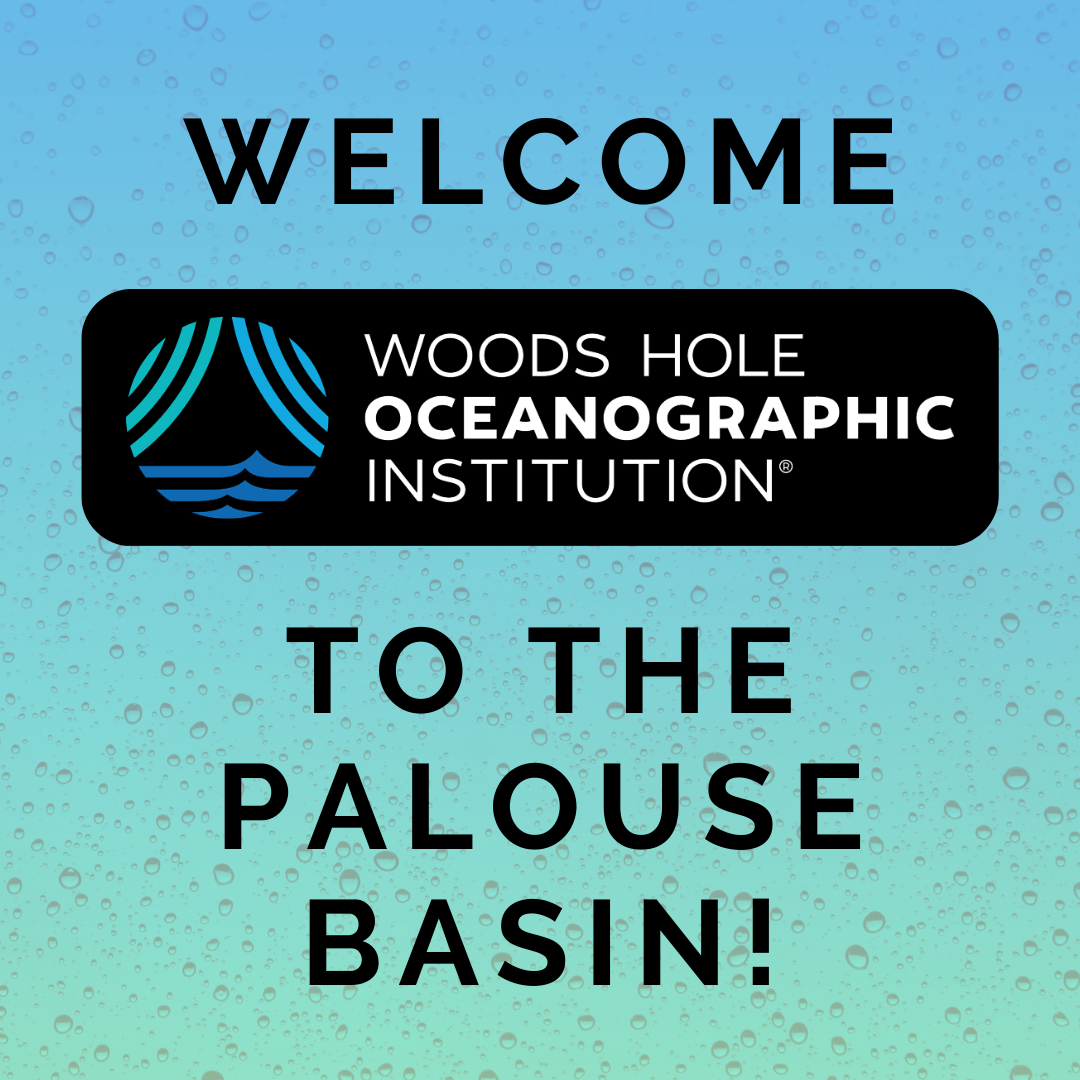 Image with text saying: Welcome Woods Hole Oceanographic Institution to the Palouse Basin! with the WHOI logo.